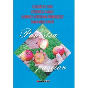 Povestea pasilor - Elisabeta Turi, Veronica Panait, Albinuta Loredana Brindusesc, Smaranda Enica