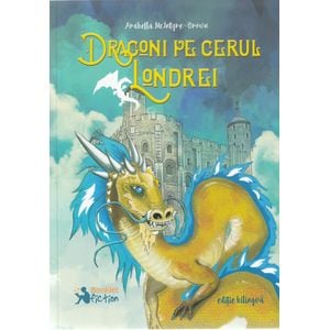 Dragoni pe cerul Londrei - Arabella McIntyre-Brown
