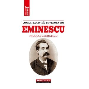 'Moartea civila' pe vremea lui Eminescu - Nicolae Georgescu