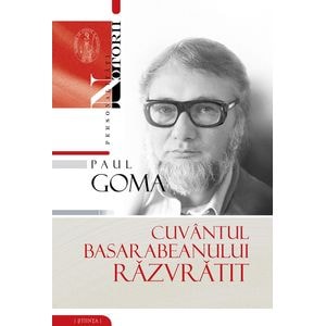 Cuvantul basarabeanului razvratit - Paul Goma