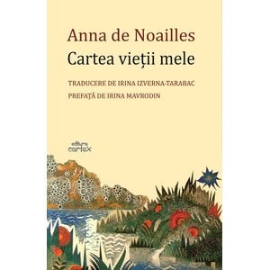 Cartea vietii mele - Anna de Noailles