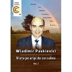 Viata pe aripi de curcubeu Vol.1 - Wladimir Paskievici