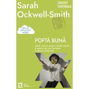 Pofta buna. Solutii practice pentru mesele copiilor - Sarah Ockwell-Smith