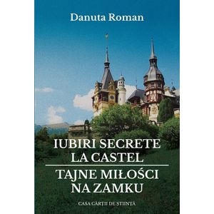 Iubiri secrete la castel. Tajne milosci na zamku - Danuta Roman