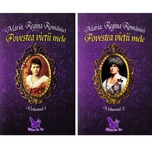 Povestea vietii mele Vol.1+2 - Maria, Regina Romaniei