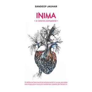 Inima, o istorie completa - Sandeep Jauhar