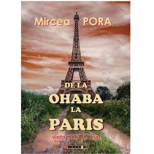 De la Ohaba la Paris - Mircea Pora