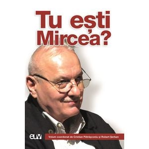 Tu esti Mircea? - Cristian Patrasconiu, Robert Serban