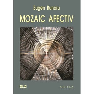 Mozaic afectiv - Eugen Bunaru