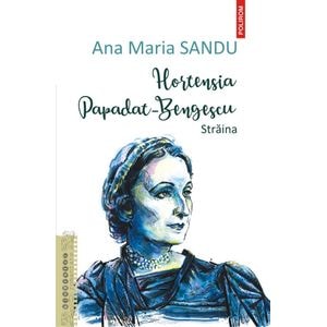 Hortensia Papadat-Bengescu. Straina - Ana Maria Sandu