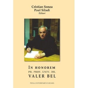 In honorem pr. prof. univ. dr. Valer Bel - Cristian Sonea, Paul Siladi
