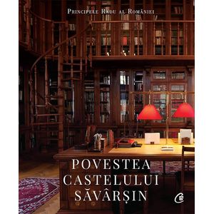 Povestea Castelului Savarsin - Principele Radu al Romaniei