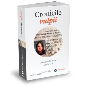 Cronicile vulpii - Amintiri din liceul anilor 90 - Paul Slayer Grigoriu