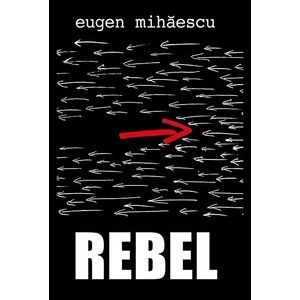 Rebel - Eugen Mihaescu