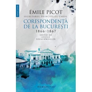Corespondenta de la Bucuresti 1866-1867 - Emile Picot