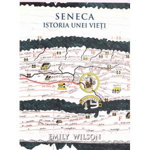 Seneca. Istoria unei vieti - Emily Wilson