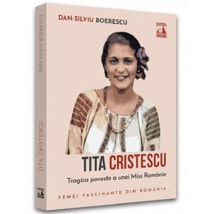 Tita Cristescu, trista poveste a primei Miss Romania - Dan-Silviu Boerescu