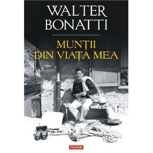 Muntii din viata mea - Walter Bonatti