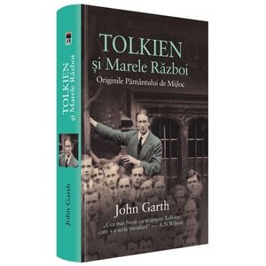 Tolkien si Marele Razboi. Originile Pamantului de Mijloc - John Garth