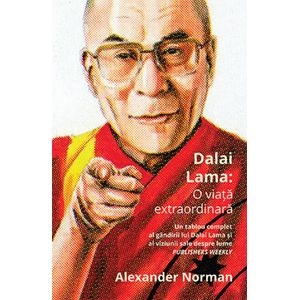 Dalai Lama: O viata extraordinara - Alexander Norman