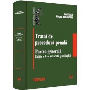 Tratat de procedura penala. Partea generala Ed.5 - Ion Neagu, Mircea Damaschin