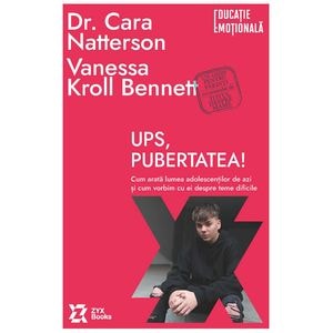 Ups, pubertatea! Cum arata lumea adolescentilor de azi - Cara Natterson, Vanessa K. Bennett