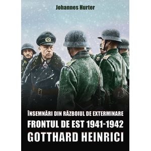 Insemnari din razboiul de exterminare. Frontul de est 1941-1942 - Gotthard Heinrici