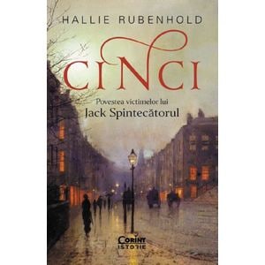 Cinci. Povestea victimelor lui Jack Spintecatorul - Hallie Rubenhold