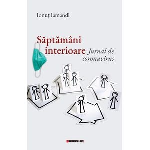 Saptamani interioare. Jurnal de coronavirus - Ionut Jamandi