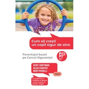Cum sa cresti un copil sigur de sine - Kent Hoffman, Glen Cooper, Bert Powell