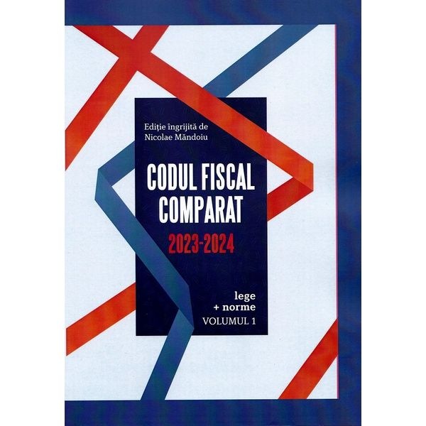 Codul Fiscal Comparat 20232024 Lege + norme 3 Volume Nicolae Mandoiu