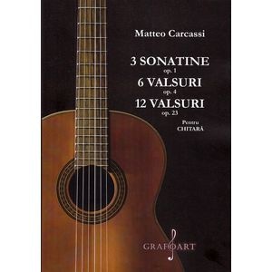 3 sonatine opus 1. 6 valsuri opus 4. 12 valsuri opus 23 pentru chitara - Matteo Carcassi