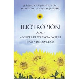 Iliotropion sau acordul dintre voia Domnului si voia lui Dumnezeu - Sfantul Ioan Maximovici