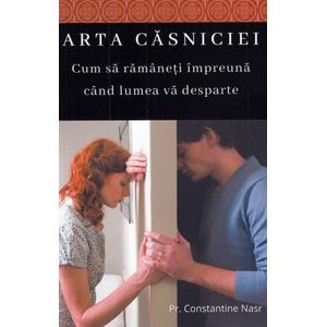 Arta casniciei - Pr. Constantine Nasr