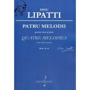 Patru melodii pentru voce si pian - Dinu Lipatti