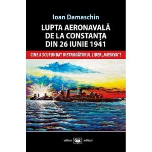 Lupta aeronavala de la Constanta din 26 iunie 1941 - Ioan Damaschin