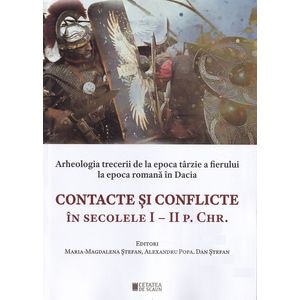 Contacte si conflicte in secolele I-II P. CHR. - Maria-Magdalena Stefan, Alexandru Popa, Dan Stefan 