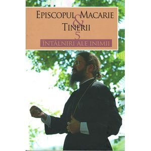 5 intalniri ale inimii - Episcopul Macarie Dragoi