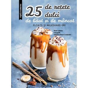 25 de retete dulci de baut si de mancat - Anne Loiseau