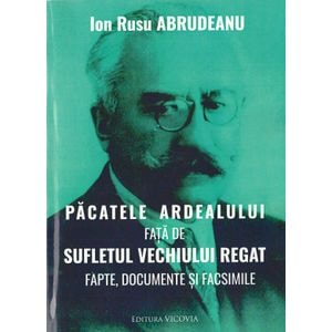 Pacatele Ardealului fata de sufletul vechiului regat - Ion Rusu Abrudeanu