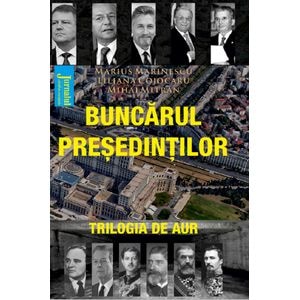 Buncarul presedintilor - Marius Marinescu, Liliana Cojocaru, Mihai Mitran