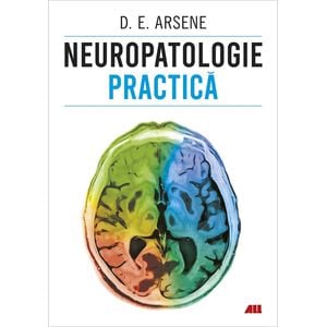 Neuropatologie practica - Dorel Eugen Arsene