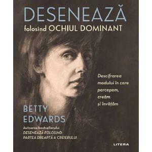 Deseneaza folosind ochiul dominant - Betty Edwards