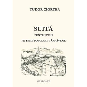 Suita pentru pian pe teme populare tarnavene - Tudor Ciortea