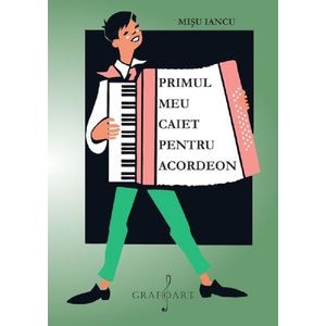 Primul meu caiet pentru acordeon - Misu Iancu