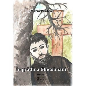 In gradina Ghetsimani - Maria Pantea