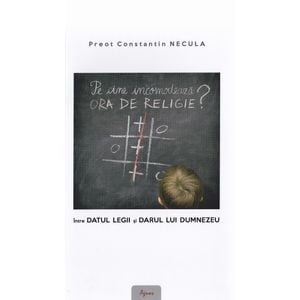 Pe cine incomodeaza ora de religie? - Constantin Necula