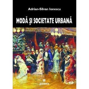 Moda si societate urbana - Adrian-Silvan Ionescu