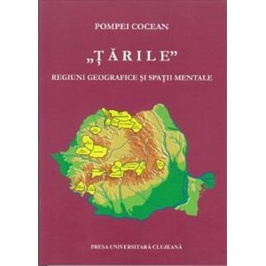 Tarile. Regiuni geografice si spatii mentale - Pompei Cocean