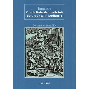 Tarascon. Ghid clinic de medicina de urgenta in pediatrie - Prashant Mahajan